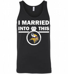 I MARRIED INTO THIS NFL Minnesota Vikings Fans Gift Tank - zezetee