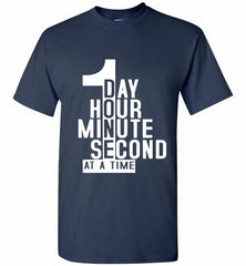 1 DAY HOUR MINUTE SECOND DONE AT A TIME Shirt - zezetee