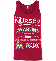 I'M A Nurse And A Miami Marlins Fan Pretty Much Perfect Tank - zezetee