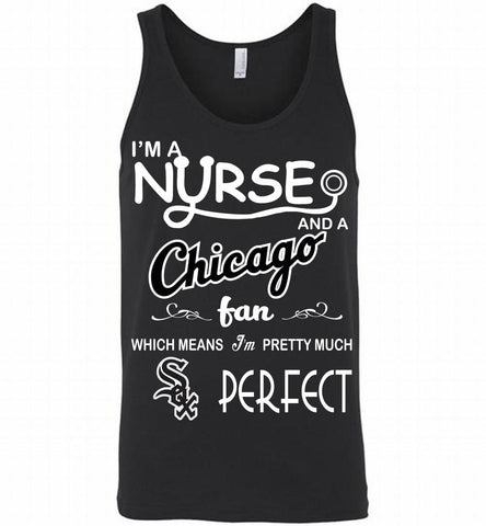 I'M A Nurse And A Chicago White Sox Fan Pretty Much Perfect Tank - zezetee
