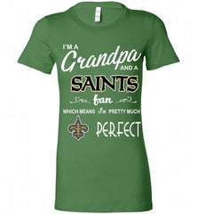 I'M A Grandpa And A New Orleans Saints Pretty Much Perfect Bella Ladies Tee - zezetee