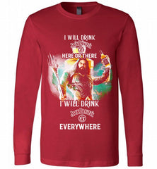 AQUAMAN I WILL DRINK JACK DANIEL'S HERE THERE I WILL DRINK JACK DANIEL'S EVERYWHERE Long Sleeve - zezetee
