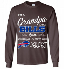 I'M A Grandpa And A Buffalo Bills Pretty Much Perfect Gildan Long Shirt - zezetee