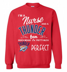 I'M A Nurse And A Oklahoma City Thunder Fans Perfect Crewneck Sweatshirt - zezetee