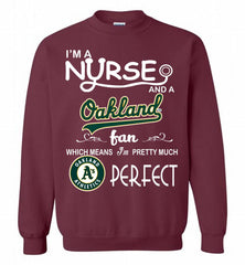 I'M A Nurse And A Oakland Athletics Fan Pretty Much Perfect Crewneck Sweatshirt - zezetee