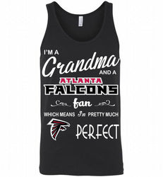 I'M A Grandma And A Falcons Fans I'm Pretty Much Perfect Tank