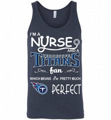 I'M A Nurse And A NFL Tennessee Titans Fan Pretty Much Perfect Tank - zezetee
