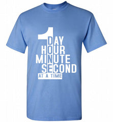 1 DAY HOUR MINUTE SECOND DONE AT A TIME Shirt - zezetee