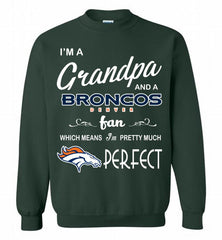 I'M A Grandpa And A Denver Broncos Pretty Much Perfect Crewneck Sweatshirt - zezetee