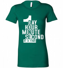 1 DAY HOUR MINUTE SECOND DONE AT A TIME Bella Ladies Tee - zezetee
