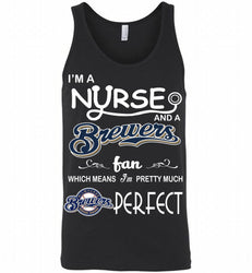 I'M A Nurse And A Milwaukee Brewers Fan Pretty Much Perfect Tank