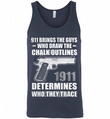 911 BRINGS THE GUYS WHO DRAW THE CHALK OUTLINES 1911 DETERMINES GUN Tank - zezetee
