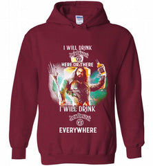 AQUAMAN I WILL DRINK JACK DANIEL'S HERE THERE I WILL DRINK JACK DANIEL'S EVERYWHERE Hoodie - zezetee