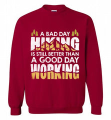 A BAD DAY HIKING IS STILL BETTER THAN A GOOD DAY WORKING Crewneck Sweatshirt - zezetee
