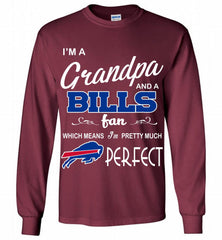 I'M A Grandpa And A Buffalo Bills Pretty Much Perfect Gildan Long Shirt - zezetee