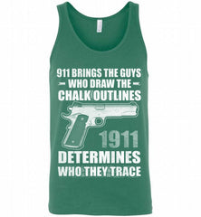 911 BRINGS THE GUYS WHO DRAW THE CHALK OUTLINES 1911 DETERMINES GUN Tank - zezetee