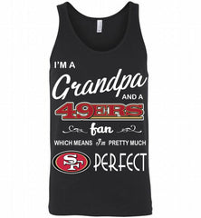 I'M A Grandpa And A San Francisco 49ers Pretty Much Perfect Tank - zezetee