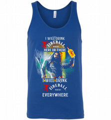 AQUAMAN I WILL DRINK FIREBALL HERE THERE I WILL DRINK FIREBALL EVERYWHERE Tank - zezetee