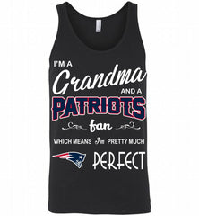 I'M A Grandma And A New England Patriots Fans I'm Pretty Much Perfect Tank - zezetee