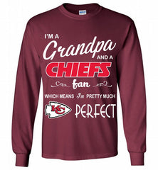 I'M A Grandpa And A Kansas City Chiefs Pretty Much Perfect Gildan Long Shirt - zezetee