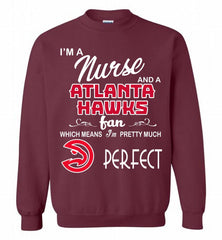 I'M A Nurse And A Atlanta Hawks Fans Perfect Crewneck Sweatshirt - zezetee