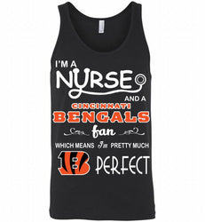 I'M A Nurse And A NFL Cincinnati Bengals Fan Pretty Much Perfect Tank
