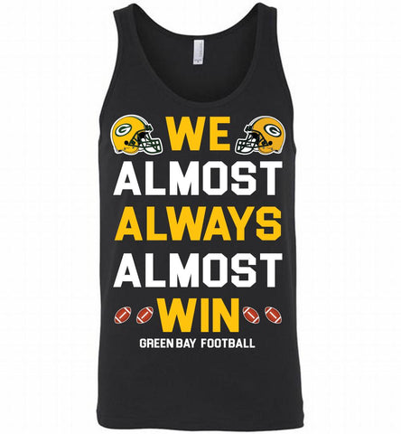 Green Bay Packers We Almost Always Almost Win Tank - zezetee