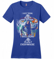 AQUAMAN I WILL DRINK CROWN ROYAL HERE THERE I WILL DRINK CROWN ROYAL EVERYWHERE Ladies Perfect - zezetee