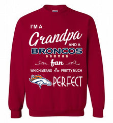 I'M A Grandpa And A Denver Broncos Pretty Much Perfect Crewneck Sweatshirt - zezetee