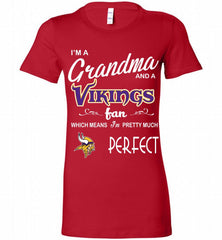 I'M A Grandma And A Vikings Fans I'm Pretty Much Perfect Bella Ladies Tee - zezetee
