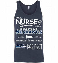 I'M A Nurse And A NFL Seattle Seahawks Fan Pretty Much Perfect Tank - zezetee