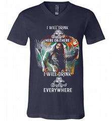 AQUAMAN I WILL DRINK CROWN ROYAL HERE THERE I WILL DRINK CROWN ROYAL EVERYWHERE V-Neck Shirt - zezetee