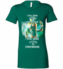 AQUAMAN I WILL DRINK JACK DANIEL'S HERE THERE I WILL DRINK JACK DANIEL'S EVERYWHERE Bella Ladies Tee - zezetee