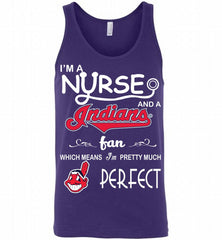 I'M A Nurse And A Cleveland Indians Fan Pretty Much Perfect Tank - zezetee