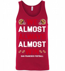 San Francisco 49ers We Almost Always Almost Win Tank - zezetee