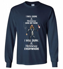 AQUAMAN I WILL DRINK HENNESSY HERE THERE I WILL DRINK HENNESSY Gildan Long Shirt - zezetee