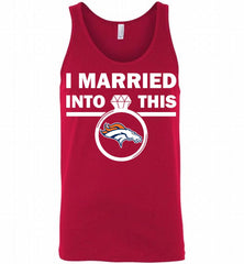 I MARRIED INTO THIS NFL Denver Broncos Fans Gift Tank - zezetee