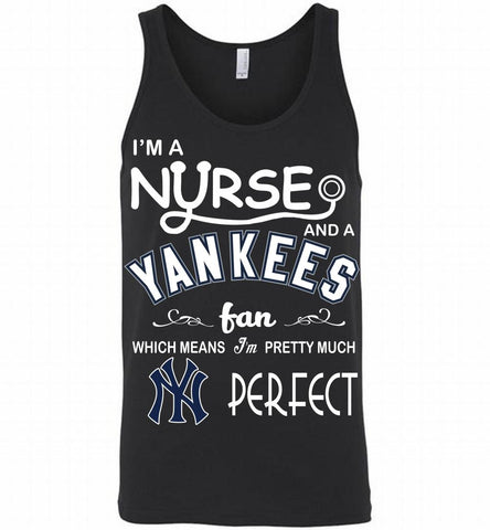 I'M A Nurse And A New York Yankees Fan Pretty Much Perfect Tank - zezetee