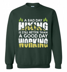 A BAD DAY HIKING IS STILL BETTER THAN A GOOD DAY WORKING Crewneck Sweatshirt - zezetee