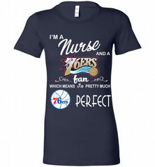 I'M A Nurse And A Philadelphia 76ers Fans Perfect Bella Ladies Tee - zezetee