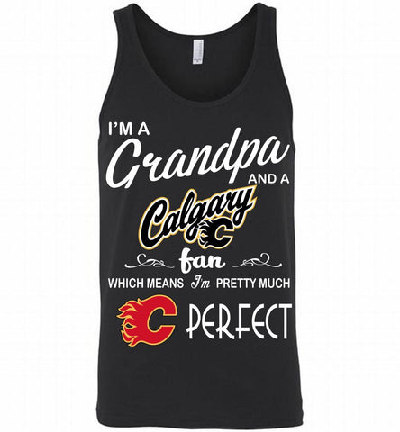 I'M A Grandpa And A Calgary Flames Fans Pretty Much Perfect Tank - zezetee