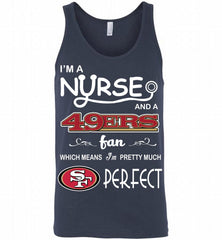 I'M A Nurse And A NFL San Francisco 49ers Fan Pretty Much Perfect Tank - zezetee