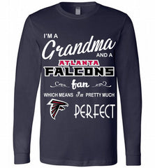 I'M A Grandma And A Falcons Fans I'm Pretty Much Perfect Long Sleeve - zezetee