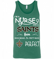 I'M A Nurse And A NFL New Orleans Saints Fan Pretty Much Perfect Tank - zezetee