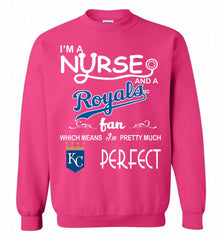 I'M A Nurse And A Kansas City Royals Fan Pretty Much Perfect Crewneck Sweatshirt - zezetee