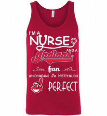 I'M A Nurse And A Cleveland Indians Fan Pretty Much Perfect Tank - zezetee