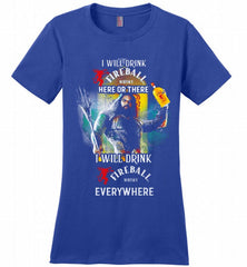 AQUAMAN I WILL DRINK FIREBALL HERE THERE I WILL DRINK FIREBALL EVERYWHERE Ladies Perfect - zezetee