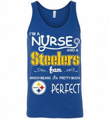 I'M A Nurse And A NFL Pittsburgh Steelers Fan Pretty Much Perfect Tank - zezetee