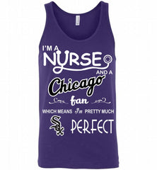 I'M A Nurse And A Chicago White Sox Fan Pretty Much Perfect Tank - zezetee
