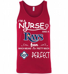 I'M A Nurse And A Tampa Bay Rays Fan Pretty Much Perfect Tank - zezetee